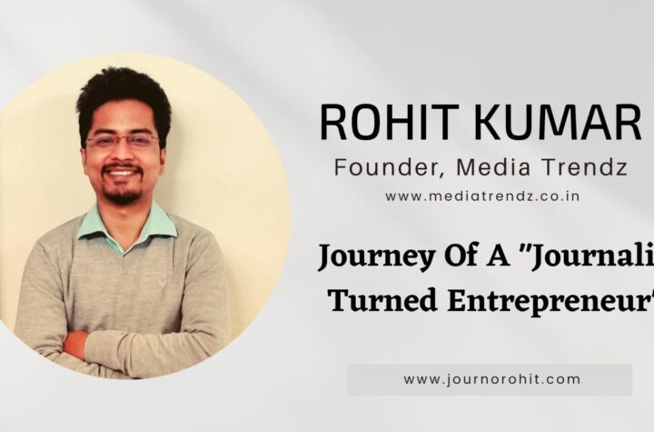 Media Trendz’s Founder Rohit Kumar Shares His Journey from a Journalist to an Entrepreneur
