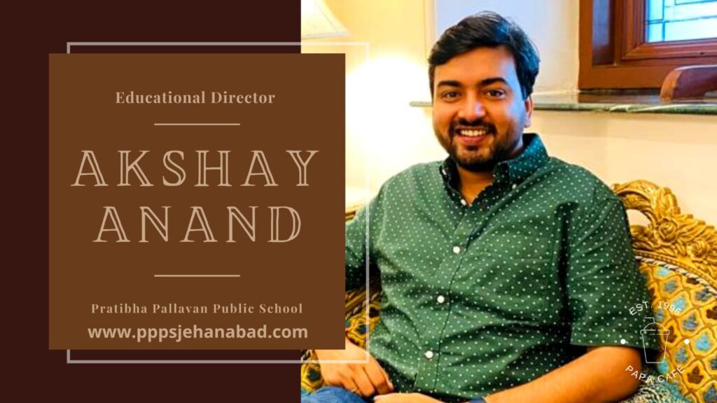 Akshay Anand creating an epitome of a true education institute with Pratibha Pallavan Public School
